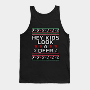 Hey Kids Look A Deer ugly Christmas sweater style Tank Top